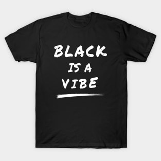 Black Is A Vibe | Black Lives Matter T-Shirt